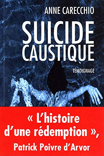 Suicide caustique : témoignage