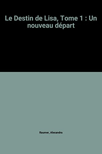Le destin de Lisa. Vol. 1. Un nouveau départ