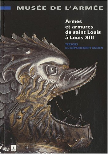 Armes et armures de Saint Louis à Louis XIII