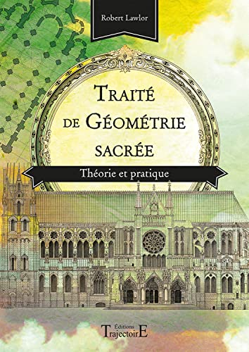 Traité de géométrie sacrée : théorie et pratique