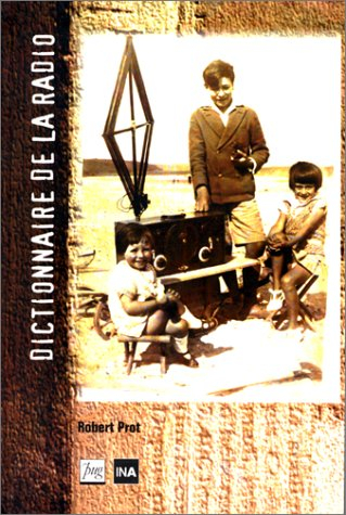 Dictionnaire de la radio : 75 années de radiodiffusion