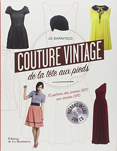 Couture vintage de la tête aux pieds : guide de couture pour choisir et adapter les modèles rétro : 