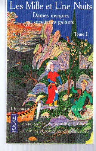 Les mille et une nuits. Vol. 1. Dames insignes et serviteurs galants