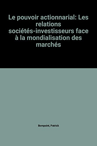 Le pouvoir actionnarial : les relations sociétés-investisseurs face à la mondialisation des marchés