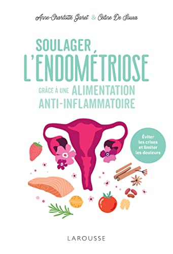 Soulager l'endométriose grâce à une alimentation anti-inflammatoire : éviter les crises et limiter l