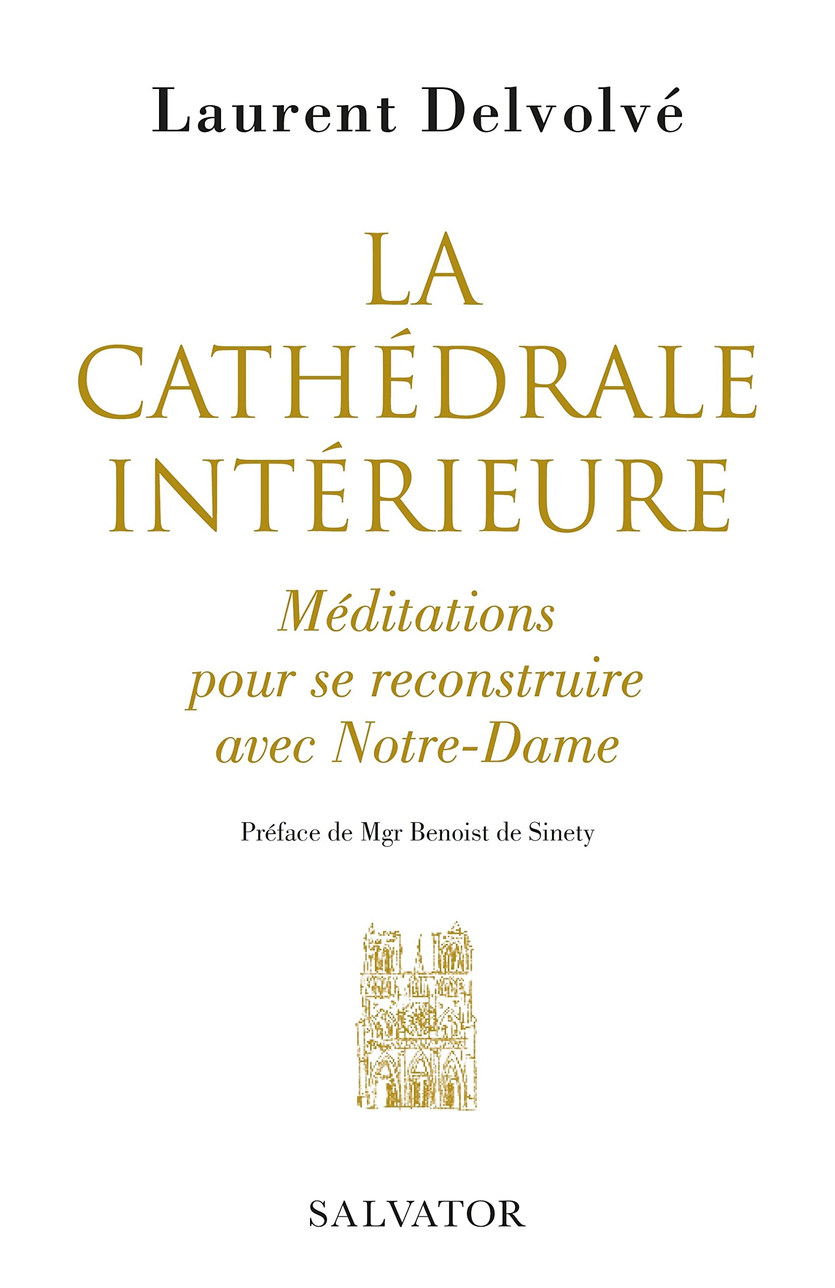 La cathédrale intérieure : méditations pour se reconstruire avec Notre-Dame