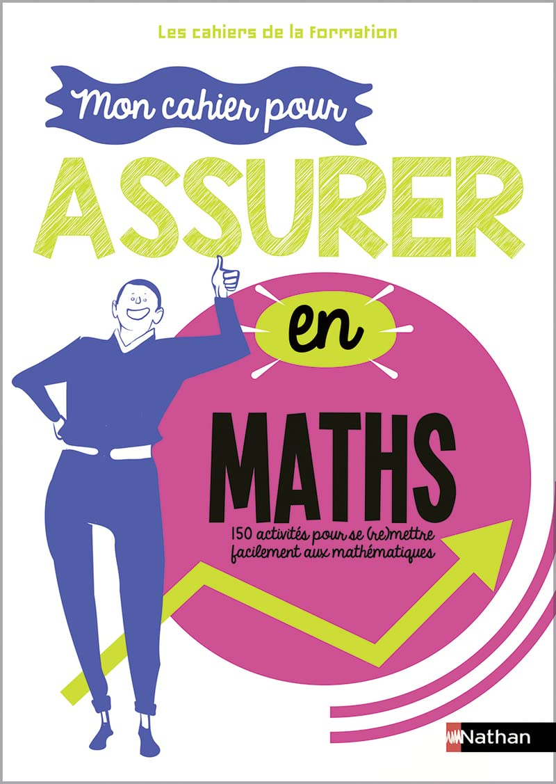 Mathématiques, les bases indispensables : 150 activités pour se (re)mettre facilement aux maths