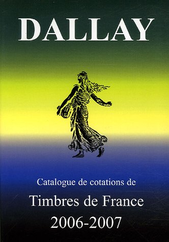 Catalogue de cotations. Vol. 1. Timbres de France : 2006-2007