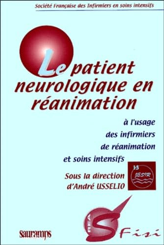 Le patient neurologique en réanimation : à l'usage des infirmiers de réanimation et soins intensifs