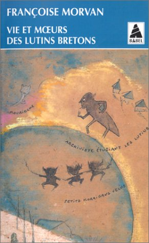 Vies et moeurs des lutins bretons