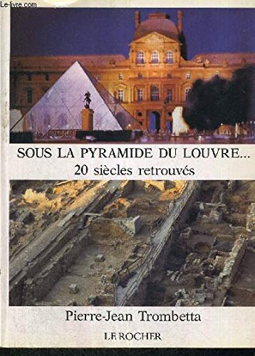 Sous la pyramide du Louvre : 20 siècles retrouvés