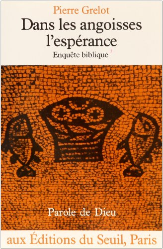 Dans les angoisses: l'espérance : Enquête biblique