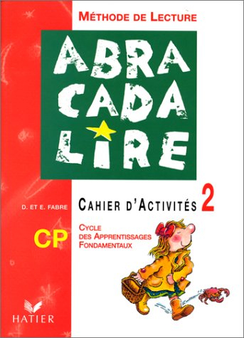 Abracadalire : lecture, cahier d'activités CP. Vol. 2