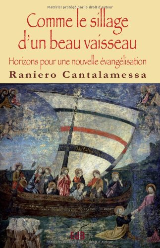 Comme le sillage d'un beau vaisseau : horizons pour une nouvelle évangélisation