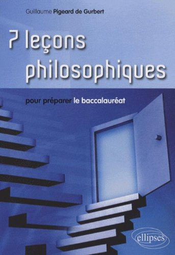 7 leçons philosophiques pour préparer le baccalauréat