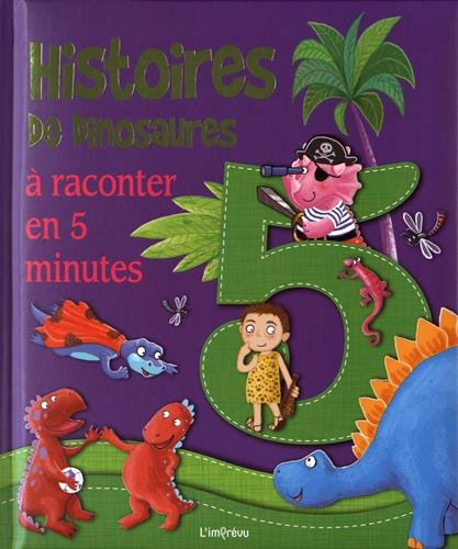 5 incroyables histoires de dinosaures : à raconter en 5 minutes