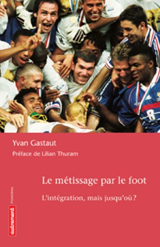 Le métissage par le foot : l'intégration, mais jusqu'où ?