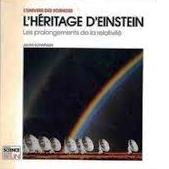 L'Héritage d'Einstein : les prolongements de la relativité