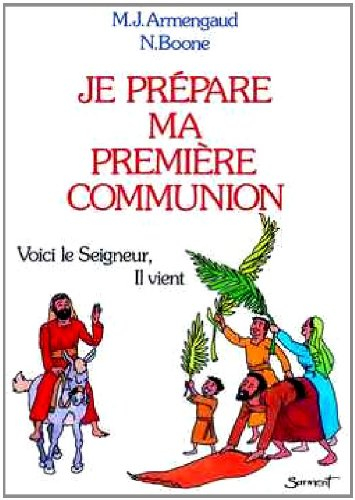 Je prépare ma première communion : voici le Seigneur, il vient