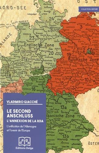 Le second Anschluss : l'annexion de la RDA : l'unification de l'Allemagne et l'avenir de l'Europe