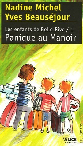Les enfants de Belle-Rive. Vol. 1. Panique au manoir
