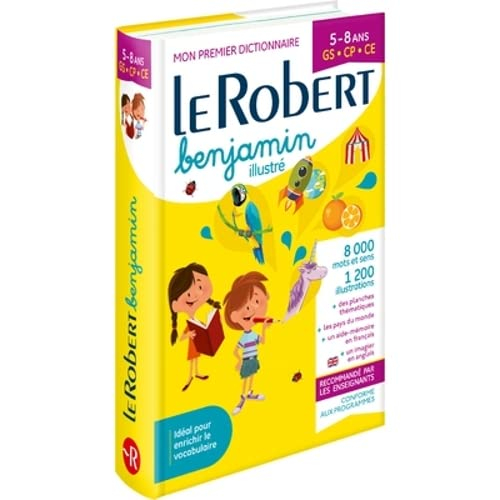 Le Robert benjamin illustré : mon premier dictionnaire : 5-8 ans, GS, CP, CE