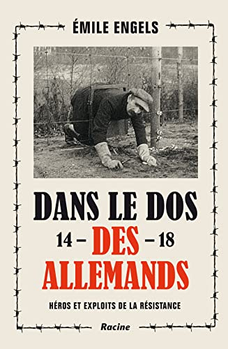 Dans le dos des Allemands, 1914-1918 : héros et exploits de la Résistance
