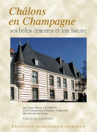 Châlons-en-Champagne : ses belles demeures et leur histoire