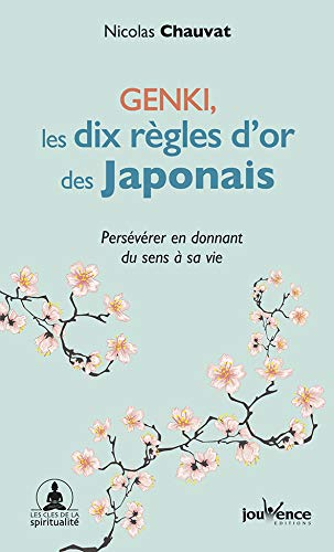 Genki : les dix règles d'or des Japonais : persévérer en donnant du sens à sa vie