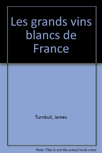 Les grands vins blancs de France
