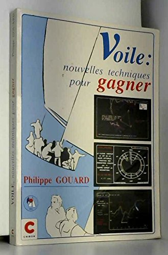 Voile. Vol. 1. Nouvelles techniques pour gagner