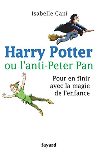 Harry Potter ou L'anti-Peter Pan : pour en finir avec la magie de l'enfance