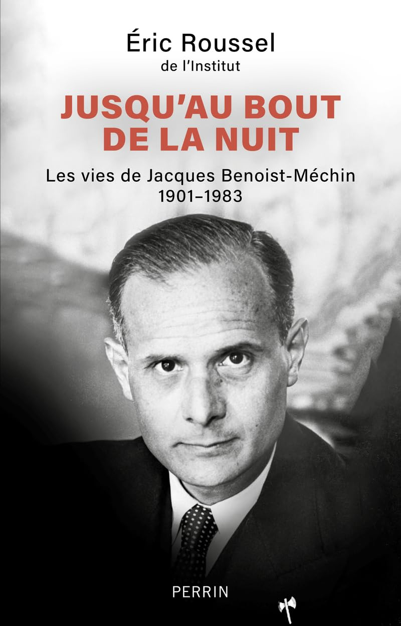 Jusqu'au bout de la nuit : les vies de Jacques Benoist-Méchin : 1901-1983