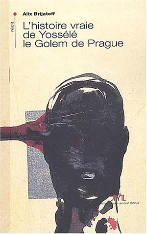La véritable histoire de Yossélé le Golem de Prague