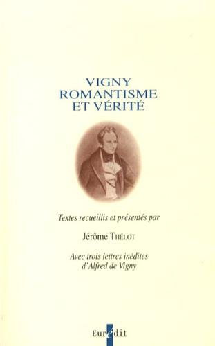 Vigny, romantisme et vérité : actes de la journée d'étude organisée le 5 décembre 1996 pour le bicen