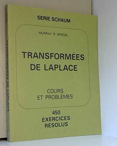 Transformées de Laplace : cours et problèmes, 450 exercices résolus