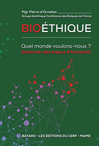 Bioéthique : quel monde voulons-nous ? : discerner des enjeux d'humanité