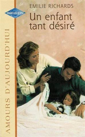 un enfant tant désiré : collection : harlequin amours d'aujourd'hui n, 622