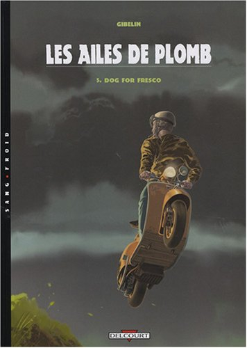 Les ailes de plomb. Vol. 5. Dog for Fresco