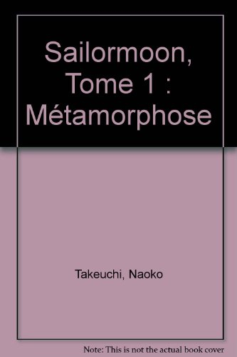 Sailor Moon. Vol. 1. Métamorphose