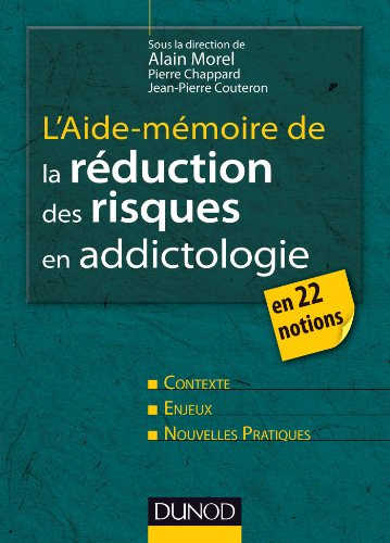 L'aide-mémoire de la réduction des risques en addictologie : en 22 notions