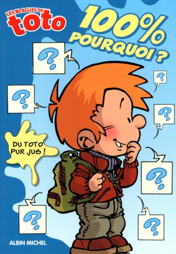 Les blagues de Toto : 100 % pourquoi ?
