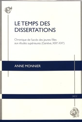Le temps des dissertations : chronique de l'accès des jeunes filles aux études supérieures (Genève, 