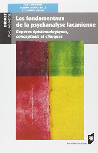Les fondamentaux de la psychanalyse lacanienne : repères épistémologiques, conceptuels et cliniques