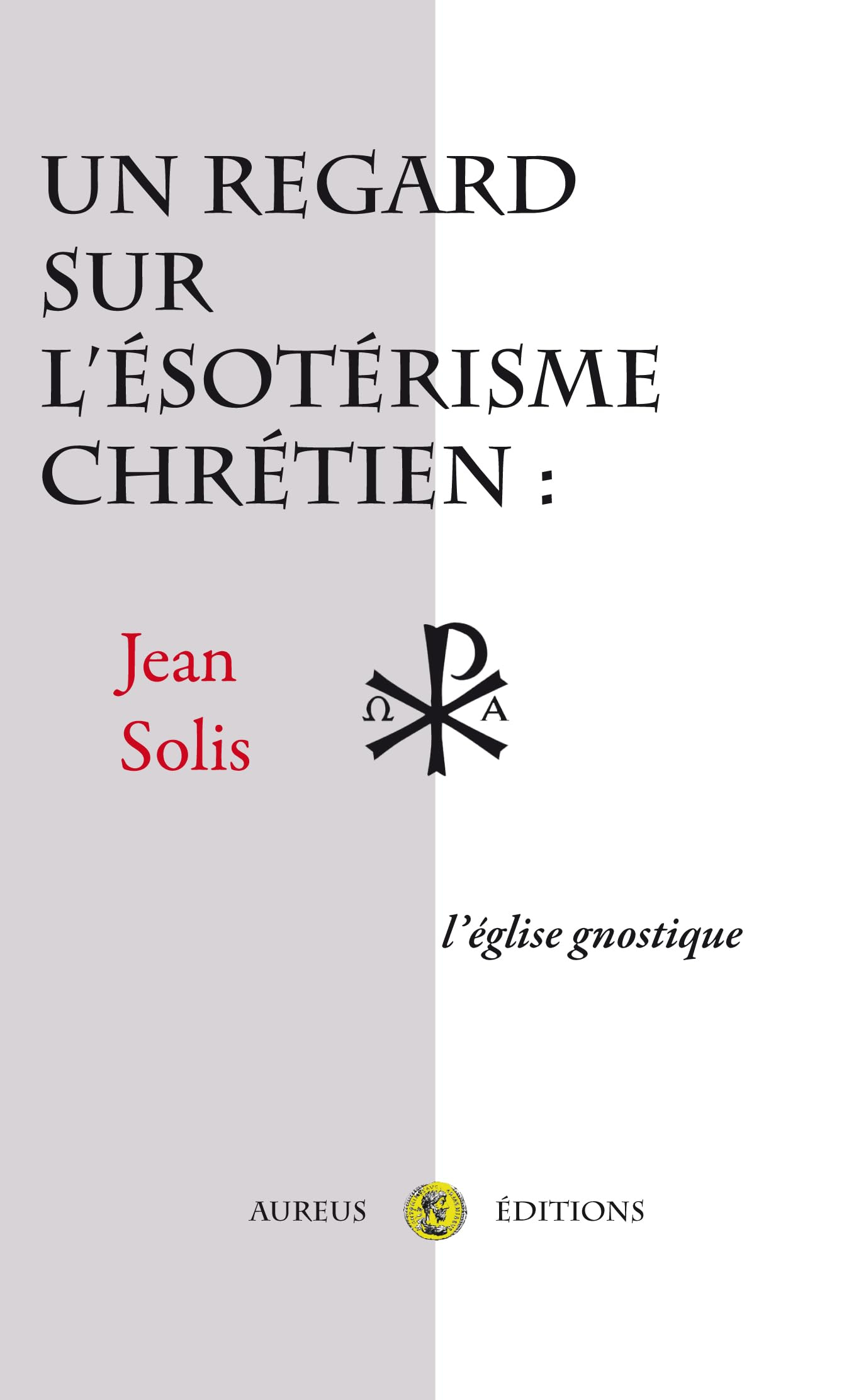 Un regard sur l'ésotérisme chrétien : l'Eglise gnostique