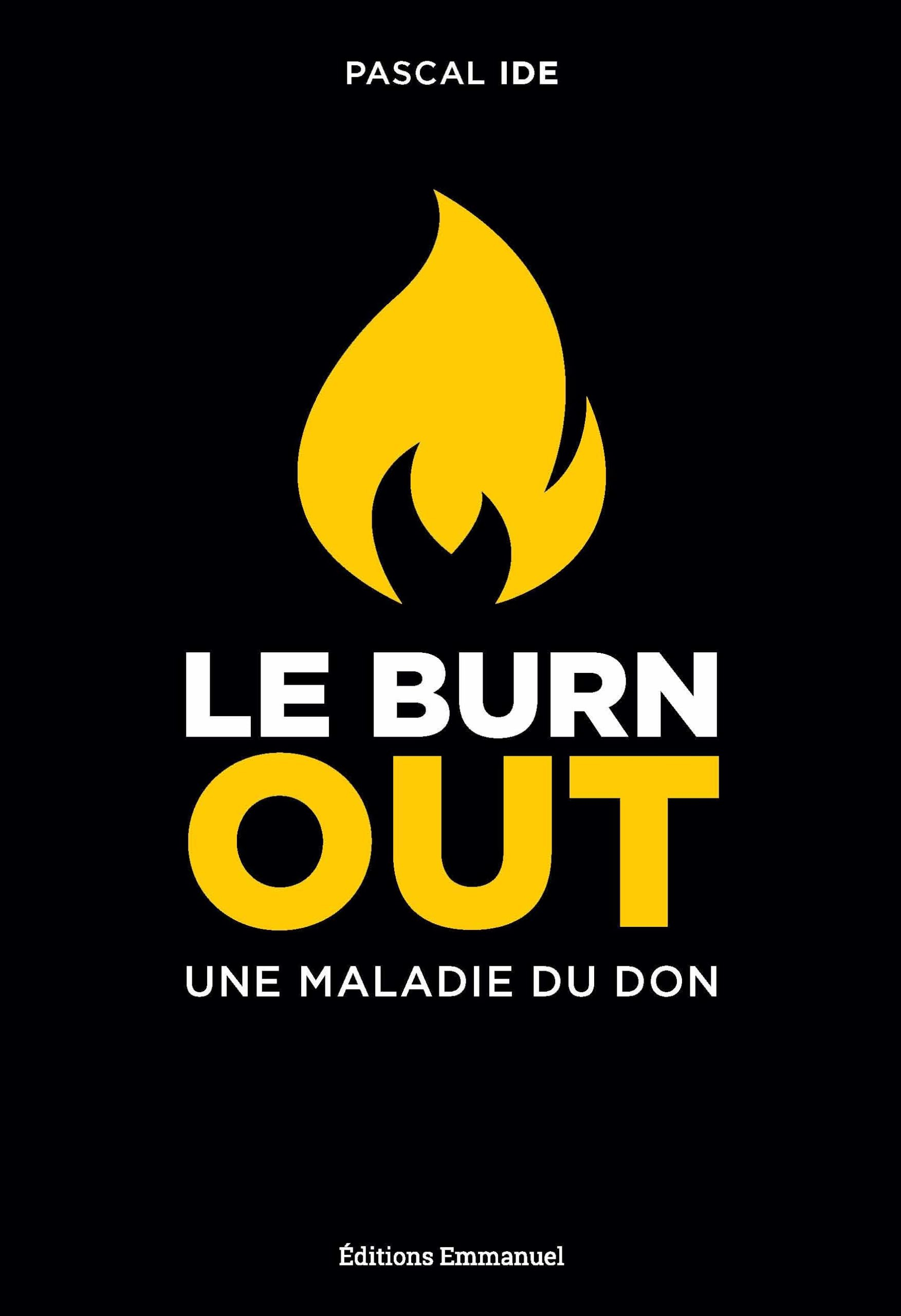Le burn out, une maladie du don : le comprendre, le reconnaître, le traiter