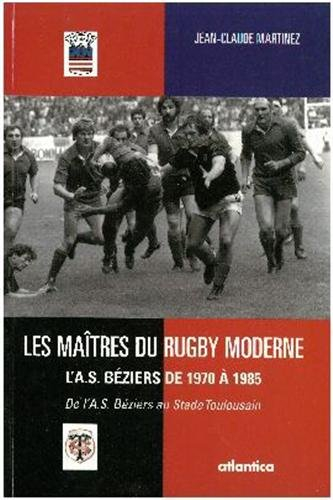 Les maîtres du rugby moderne : l'AS Béziers de 1970 à 1985