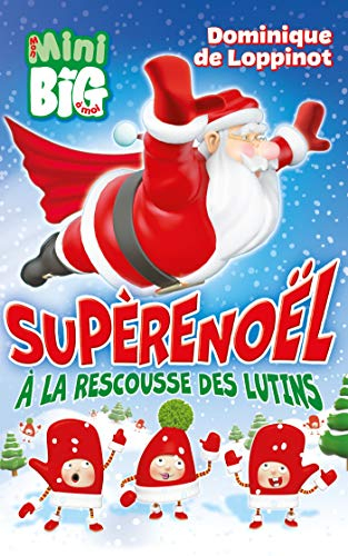 SupèreNoël à la rescousse des lutins