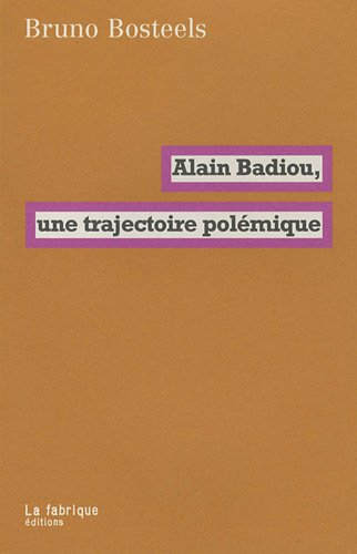 Alain Badiou, une trajectoire polémique