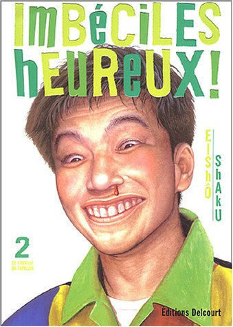 Imbéciles heureux !. Vol. 2. De chenille en papillon